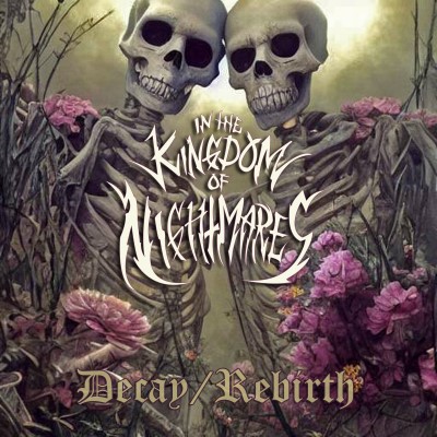 In The Kingdom Of Nightmares/Decay/Rebirth@Local