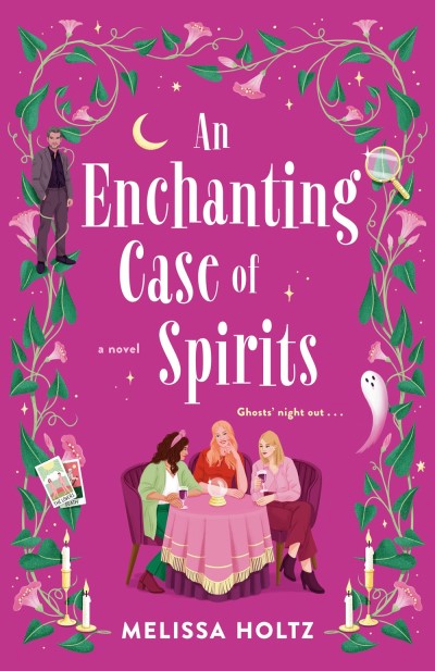 Melissa Holtz/An Enchanting Case of Spirits