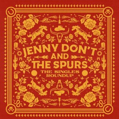 Jenny Don't & The Spurs/Singles Roundup