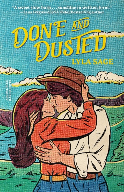 Lyla Sage/Done and Dusted@A Rebel Blue Ranch Novel