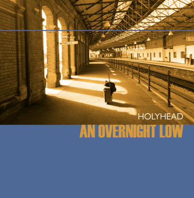 An Overnight Low/Holyhead@Local