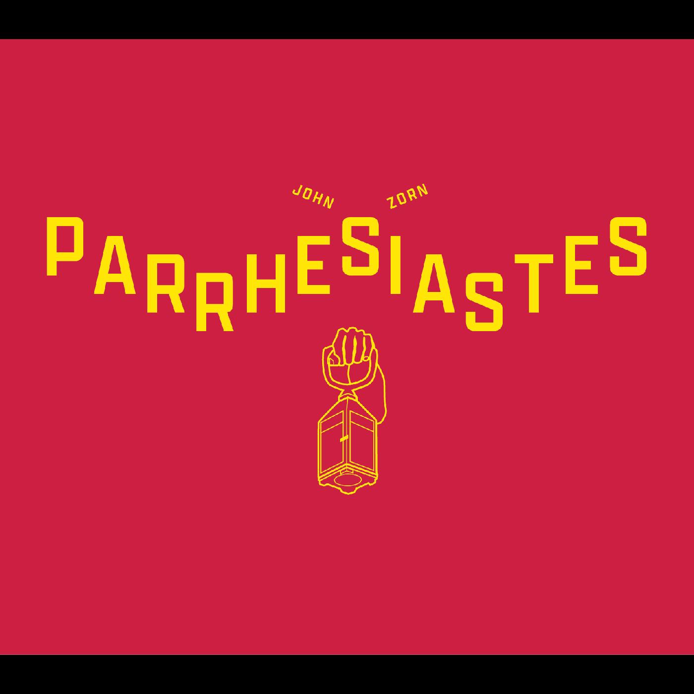 John Zorn/Parrhesiastes