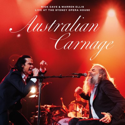 Nick Cave & Warren Ellis/Australian Carnage - Live At The Sydney Opera House