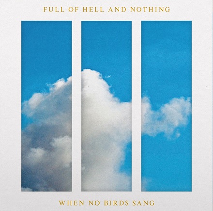 Full of Hell & Nothing/When No Birds Sang