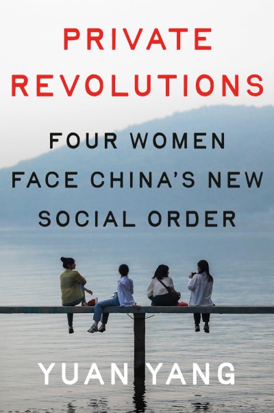 Yuan Yang/Private Revolutions@ Four Women Face China's New Social Order