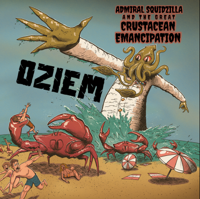 Oziem/Admiral Squidzilla And The Great Crustacean Emanci@Local