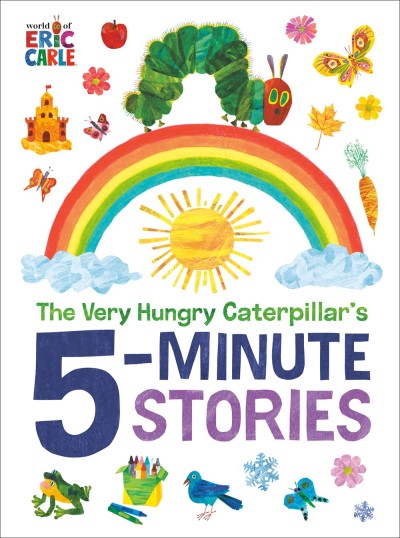 Eric Carle/The Very Hungry Caterpillar's 5-Minute Stories