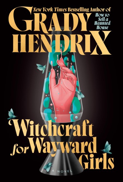 Grady Hendrix/Witchcraft for Wayward Girls