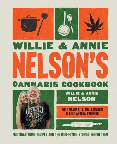 Willie Nelson/Willie and Annie Nelson's Cannabis Cookbook@ Mouthwatering Recipes and the High-Flying Stories