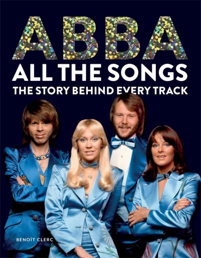 Benoit Clerc/Abba All the Songs@The Story Behind Every Track