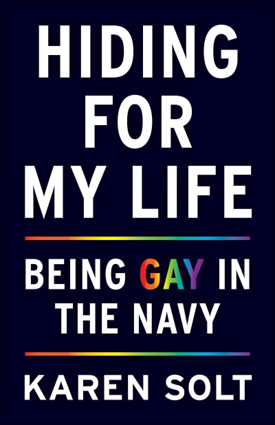 Karen Solt/Hiding for My Life@Being Gay in the Navy