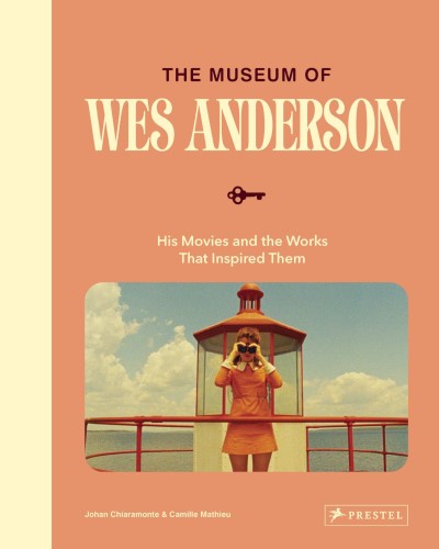 Johan Chiaramonte/The Museum of Wes Anderson@ His Movies and the Works That Inspired Them