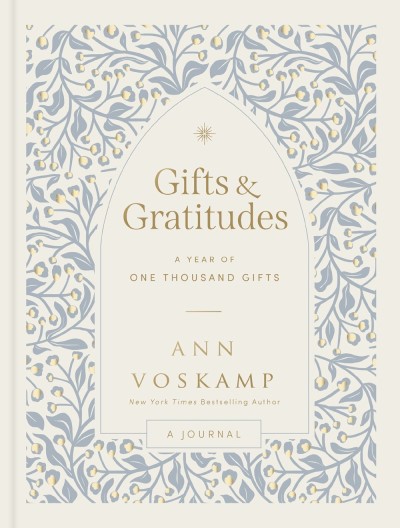 Ann Voskamp/Gifts and Gratitudes@ A Year of One Thousand Gifts (a Guided Devotional