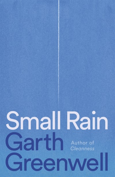 Garth Greenwell/Small Rain