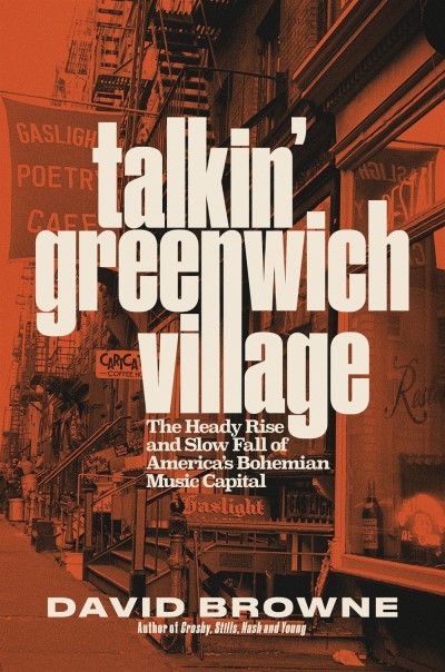 David Browne/Talkin' Greenwich Village@ The Heady Rise and Slow Fall of America's Bohemia