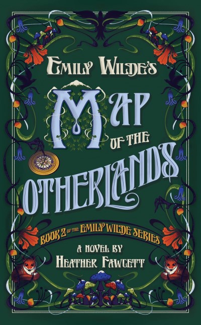 Heather Fawcett/Emily Wilde's Map of the Otherlands@Book 2 of the Emily Wilde Series