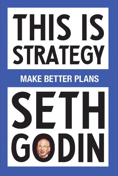 Seth Godin/This Is Strategy@Make Better Plans
