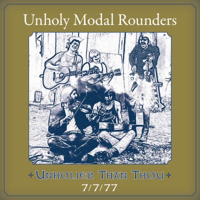 The Unholy Modal Rounders/Unholier Than Thou: 7/7/77@2CD