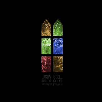 Jason Isbell & The 400 Unit/Live From The Ryman Vol. 2