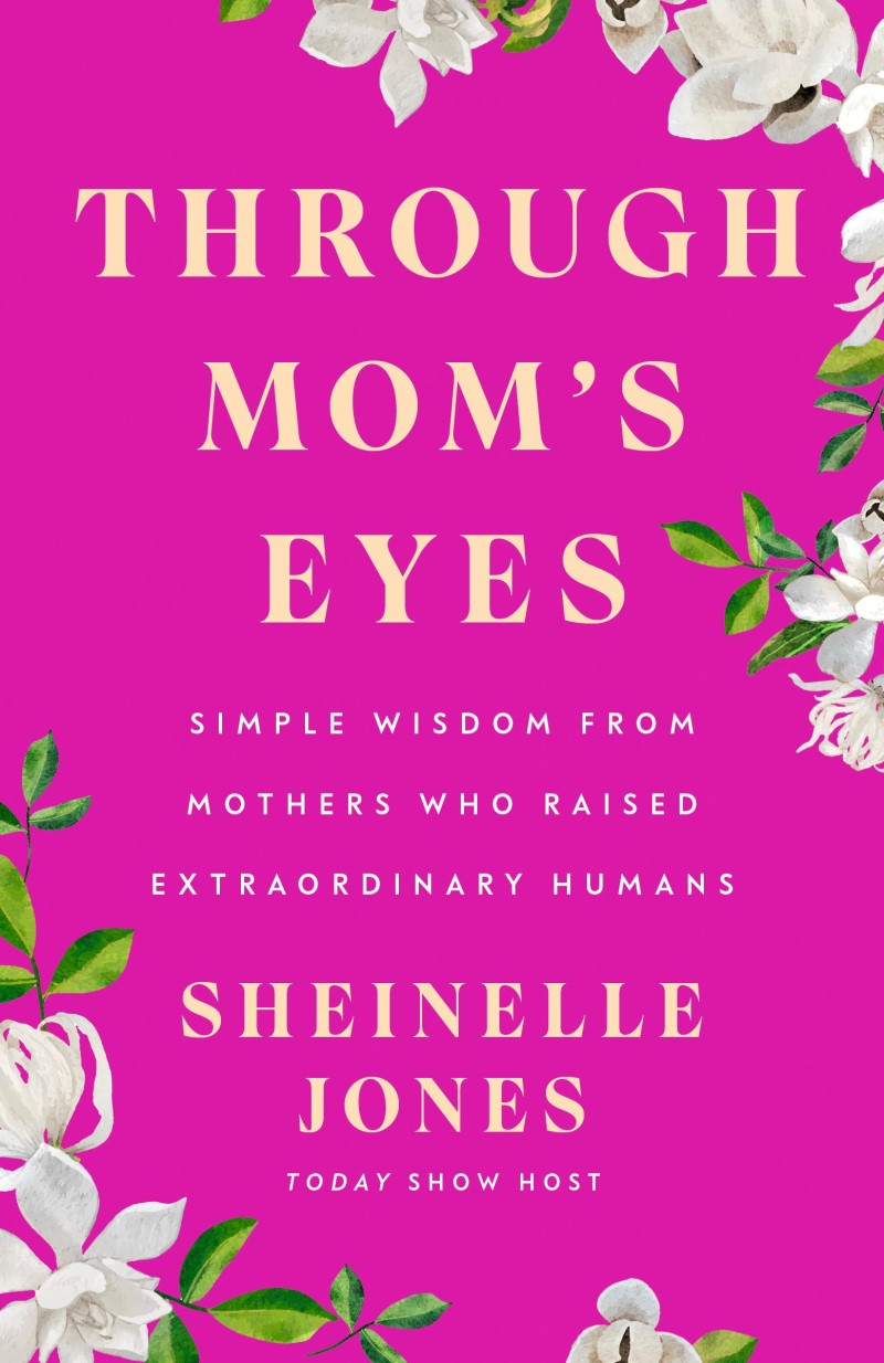Sheinelle Jones/Through Mom's Eyes@ Simple Wisdom from Mothers Who Raised Extraordina