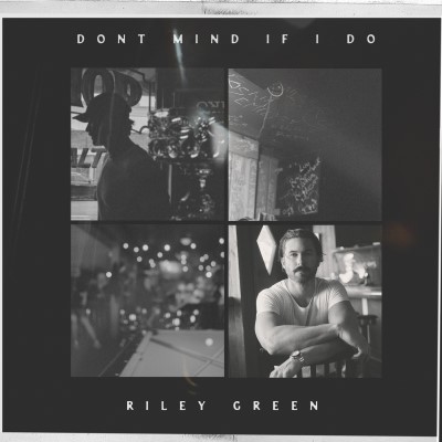 Riley Green/Don't Mind If I Do