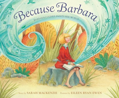 Sarah Mackenzie/Because Barbara@Barbara Cooney Paints Her World