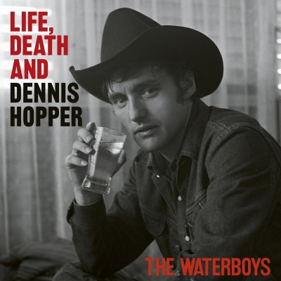 The Waterboys/Life, Death & Dennis Hopper