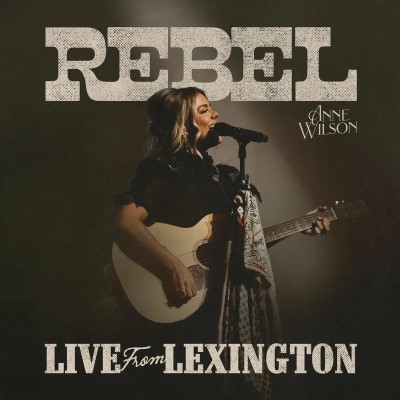 Anne Wilson/REBEL (Live From Lexington)@RSD Exclusive / Ltd. 1500 USA