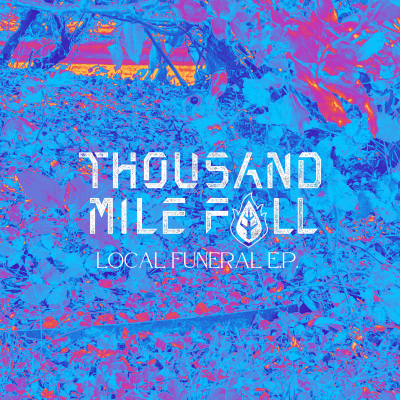 Thousand Mile Fall/Local Funeral EP@Local