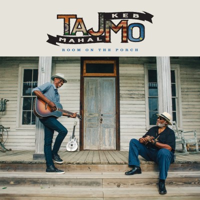 Taj Mahal/Keb' Mo'/Room On The Porch