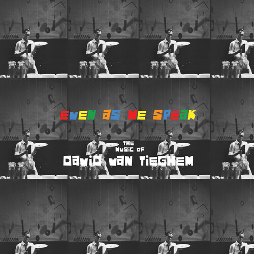 David Van Tieghem/Even As We Speak: The Music Of David Van Tieghem