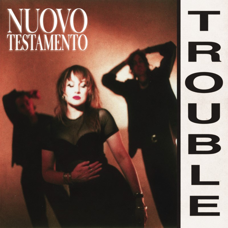 Nuovo Testamento/Trouble