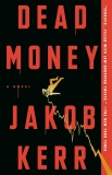 Jakob Kerr/Dead Money@A Novel