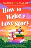 Catherine Walsh/How to Write a Love Story
