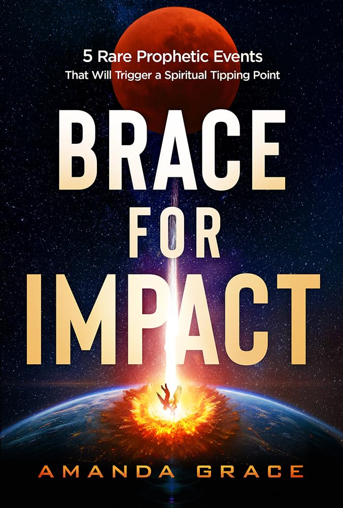 Amanda Grace/Brace for Impact@ Five Rare Prophetic Events That Will Trigger a Sp