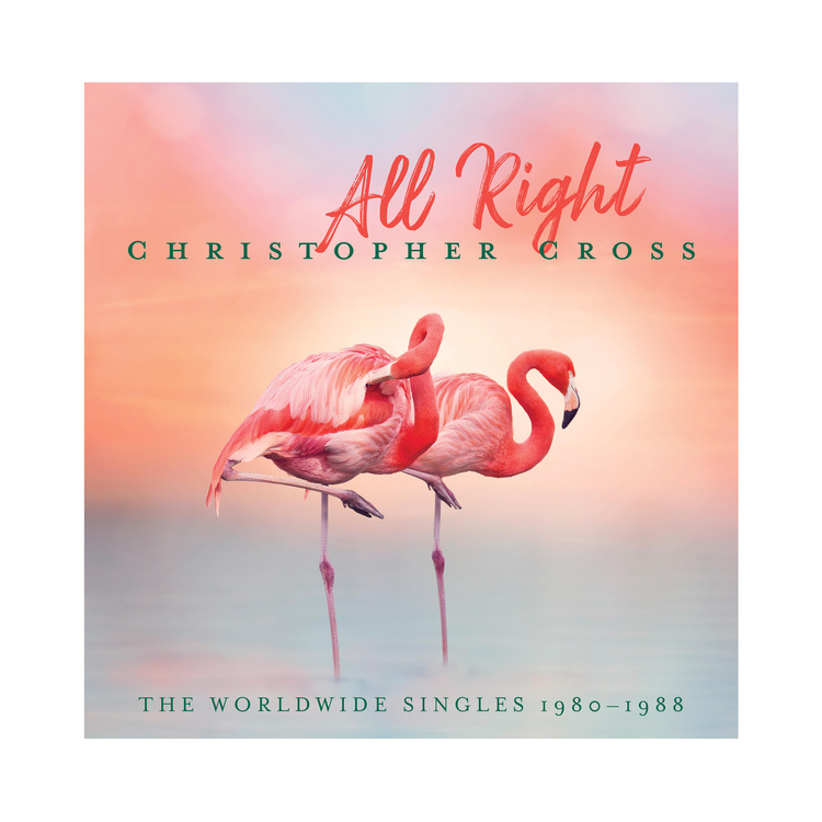 Christopher Cross/All Right: The Worldwide Singles 1980-1988
