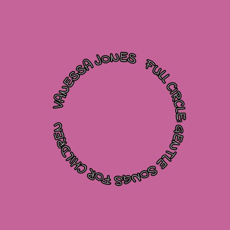 Vanessa Jones/Full Circle: Gentle Songs For Children@Local
