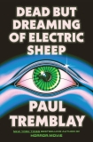 Paul Tremblay/Dead But Dreaming of Electric Sheep