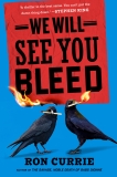 Ron Currie/We Will See You Bleed