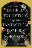 Kathleen Kaufman/The Entirely True Story of the Fantastical Mesmeri