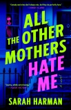 Sarah Harman/All the Other Mothers Hate Me