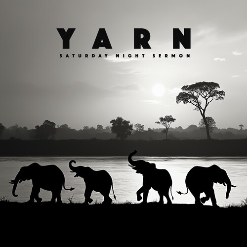 Yarn/Saturday Night Sermon