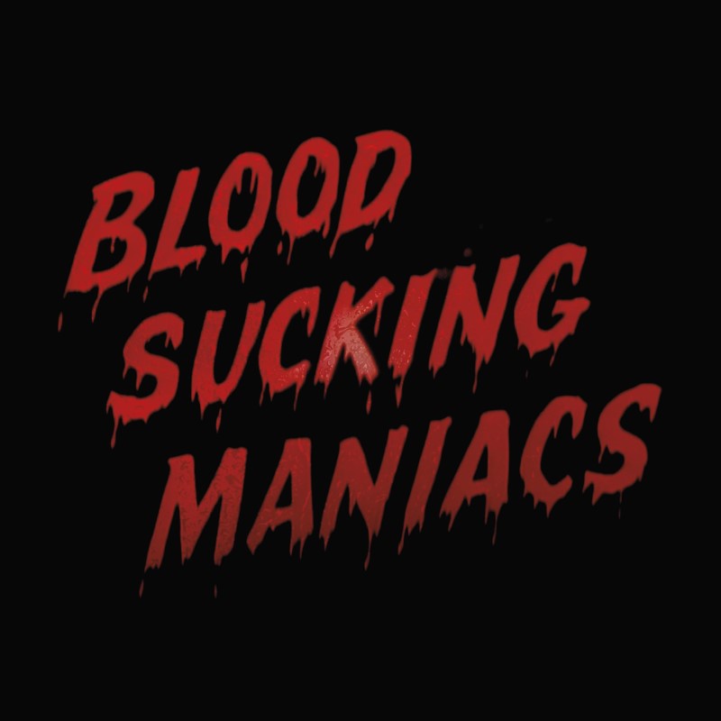 Blood Sucking Maniacs/Blood Sucking Maniacs