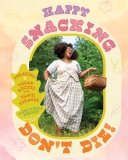Alexis Nikole Nelson/Happy Snacking, Don't Die!@Foraging and Vegan Recipes with Black Forager (a