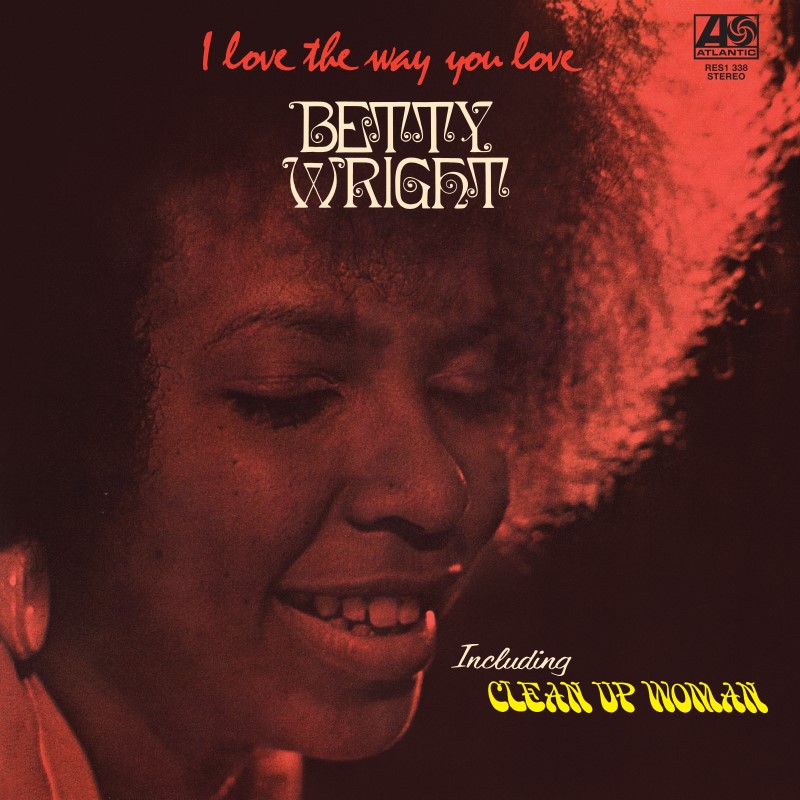 Betty Wright/I Love The Way You Love (Rhino Reserve)