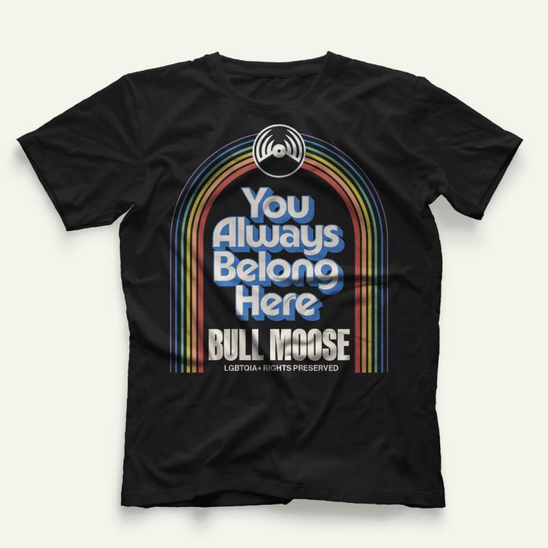 Bull Moose You Always Belong Here T-Shirt (Pride 2026)/@Large