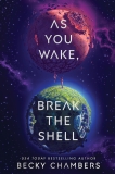 Becky Chambers/As You Wake, Break the Shell@A Novel