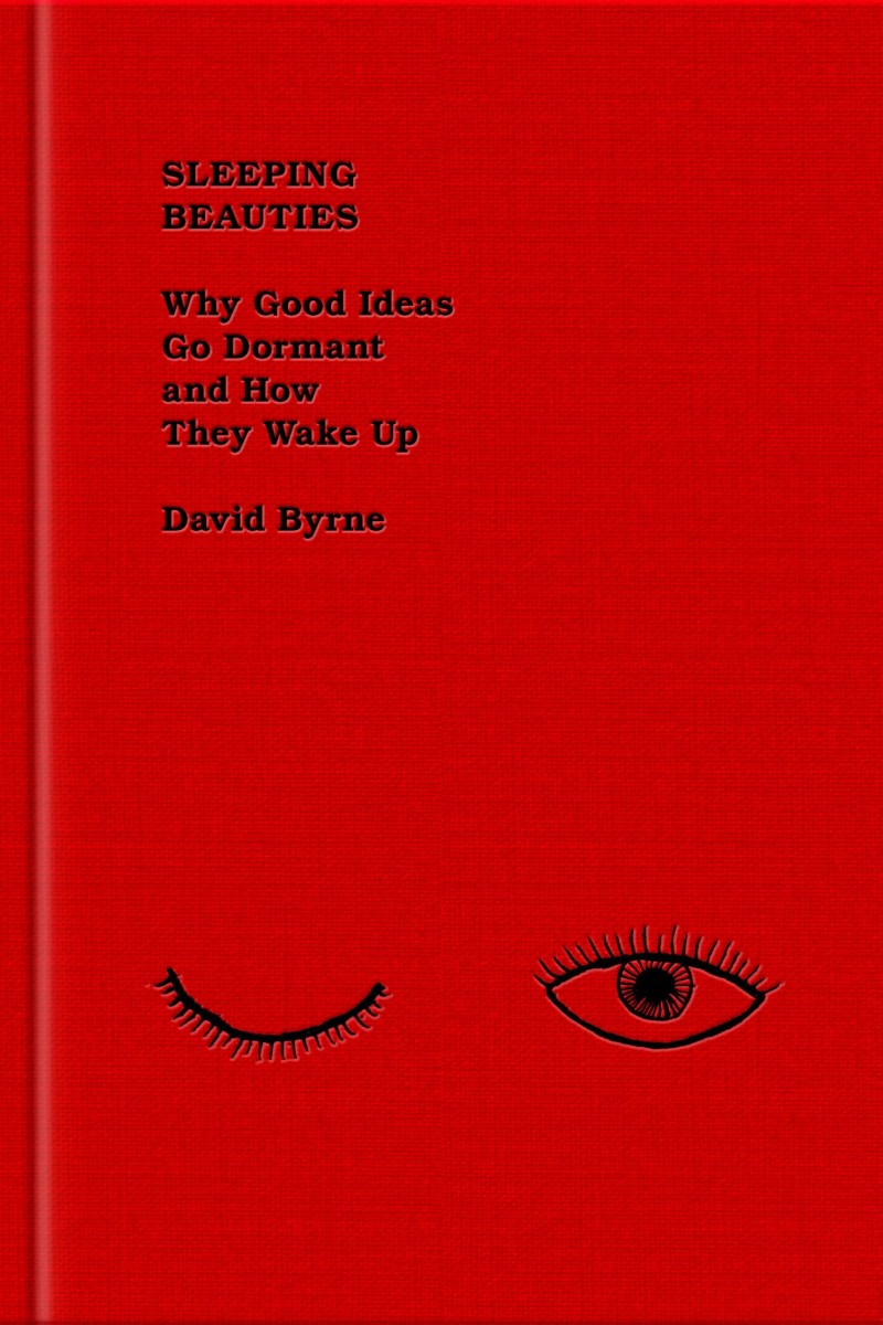 David Byrne/Sleeping Beauties@Why Good Ideas Go Dormant and How They Wake Up