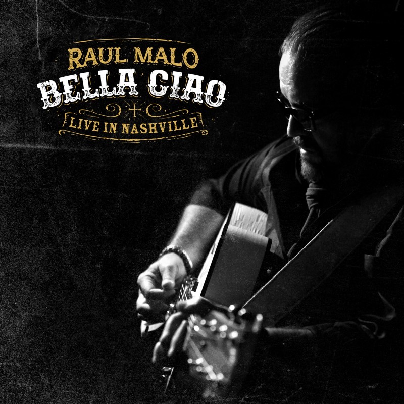 Raul Malo/Bella Ciao: Live In Nashville