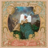 Sierra Ferrell/Trail Of Flowers